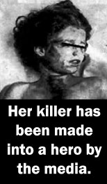 Her killer was made into a hero